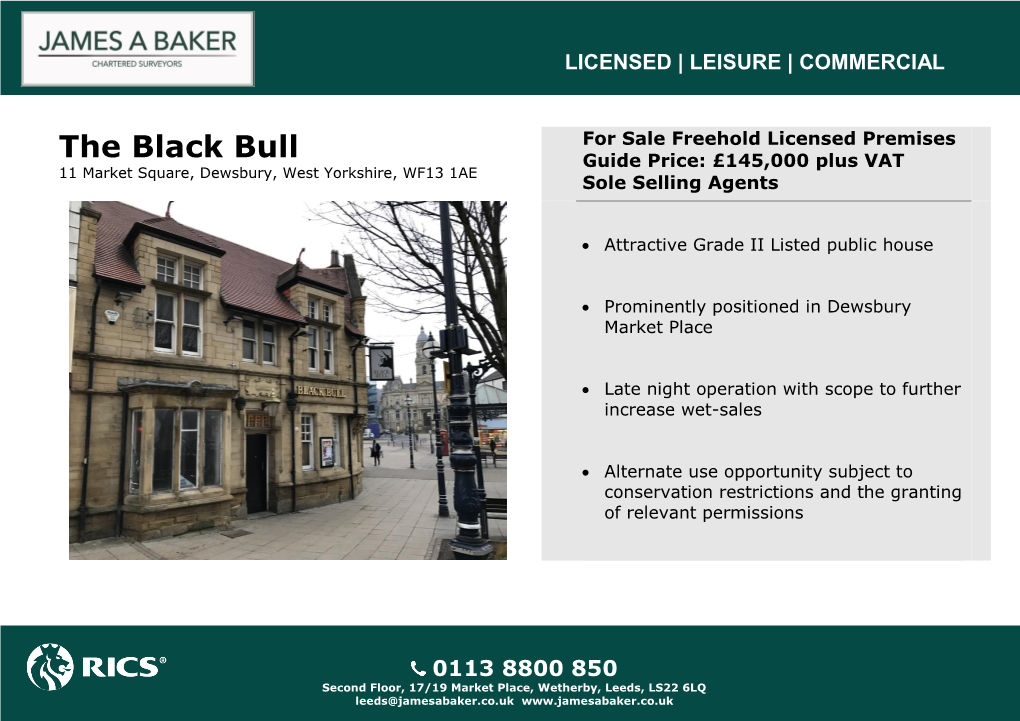 The Black Bull Guide Price: £145,000 Plus VAT 11 Market Square, Dewsbury, West Yorkshire, WF13 1AE Sole Selling Agents