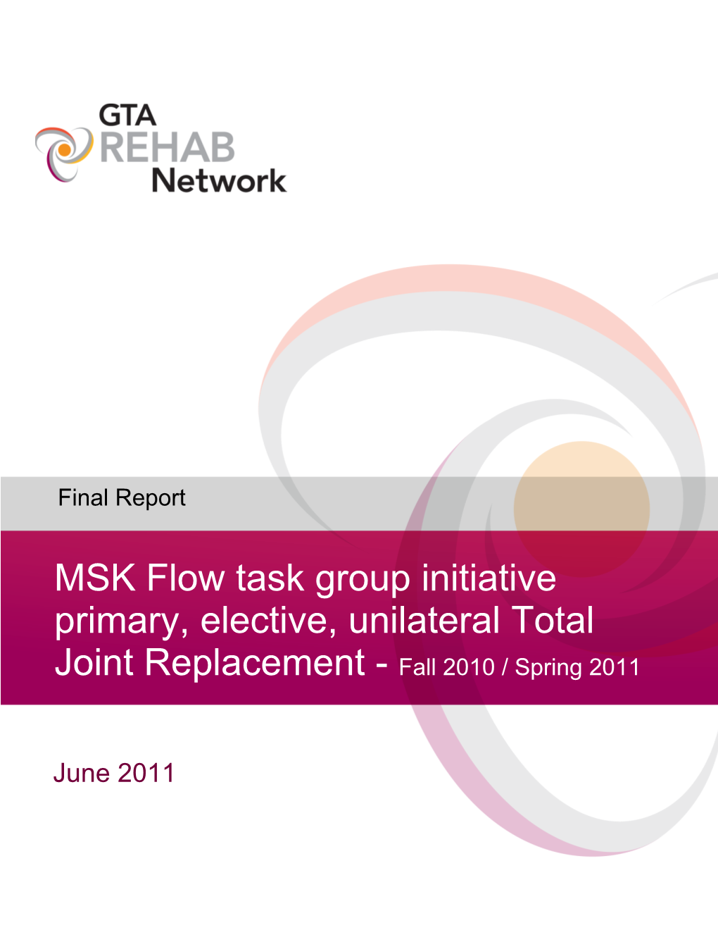 MSK Flow Task Group Initiative Primary, Elective, Unilateral Total Joint Replacement - Fall 2010 / Spring 2011