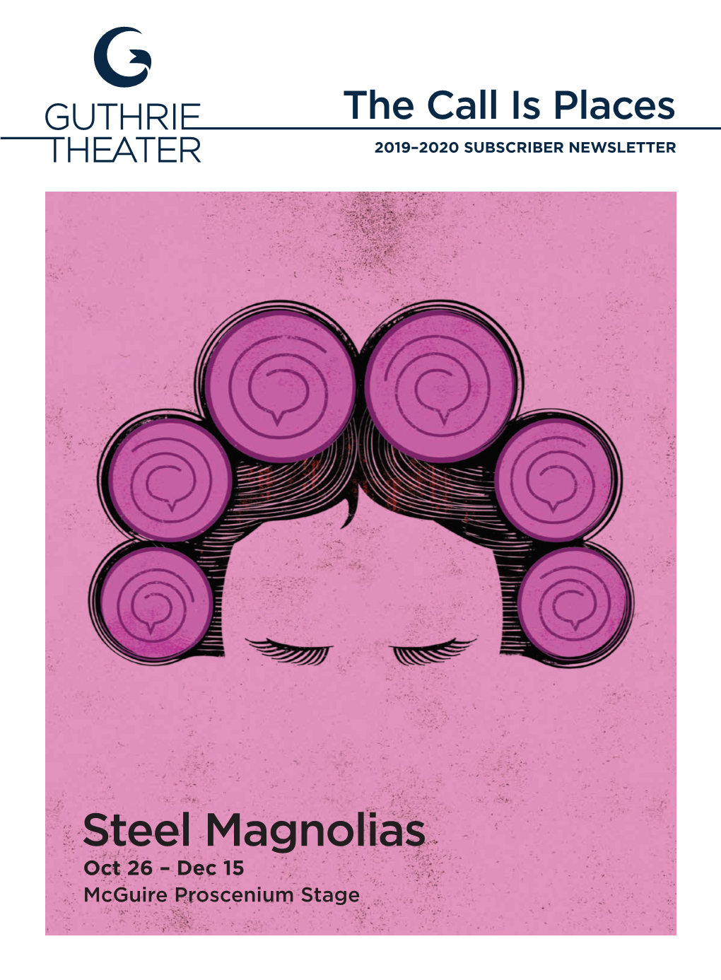 Steel Magnolias Oct 26 – Dec 15 Mcguire Proscenium Stage WELCOME