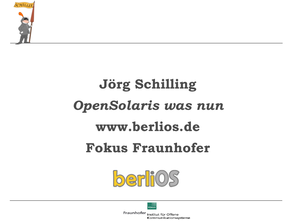 Jörg Schilling Opensolaris Was Nun Fokus Fraunhofer Vorläufer