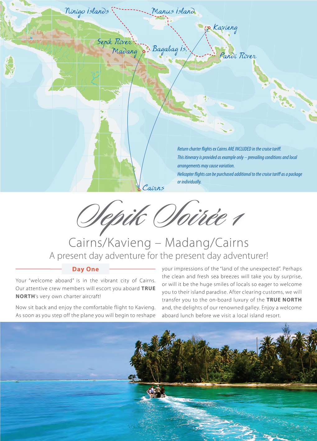 Cairns/Kavieng – Madang/Cairns a Present Day Adventure for the Present Day Adventurer! Day One Your Impressions of the “Land of the Unexpected”