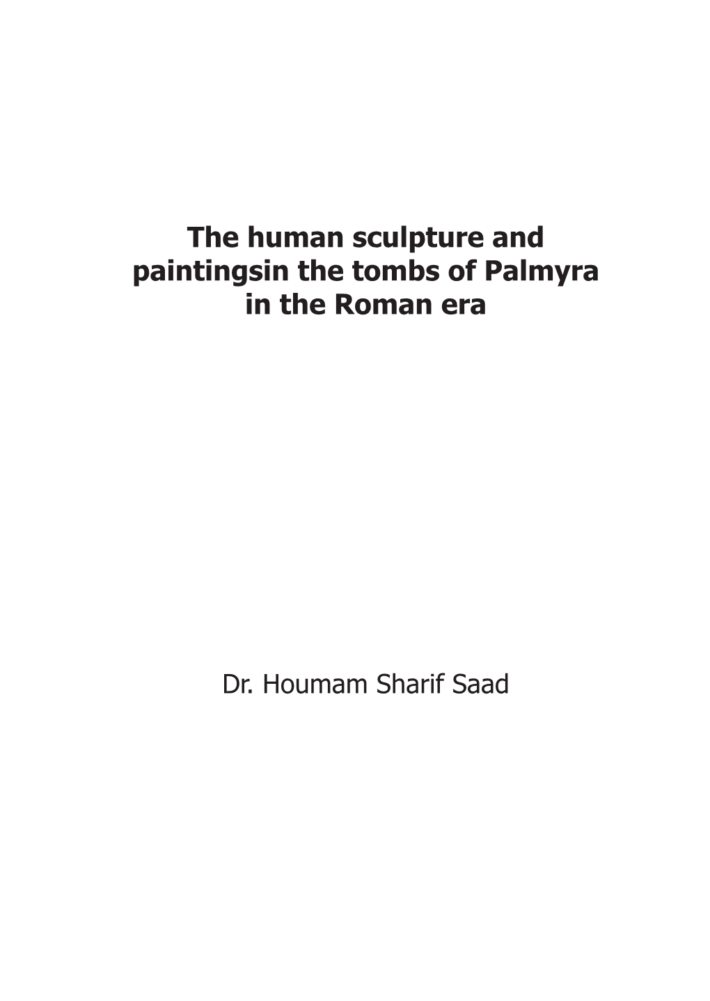 The Human Sculpture and Paintingsin the Tombs of Palmyra in the Roman Era