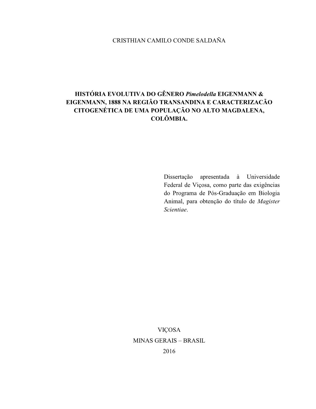 HISTÓRIA EVOLUTIVA DO GÊNERO Pimelodella EIGENMANN & EIGENMANN, 1888 NA REGIÃO TRANSANDINA E CARACTERIZACÃO CITOGENÉTICA DE UMA POPULAÇÃO NO ALTO MAGDALENA, COLÔMBIA