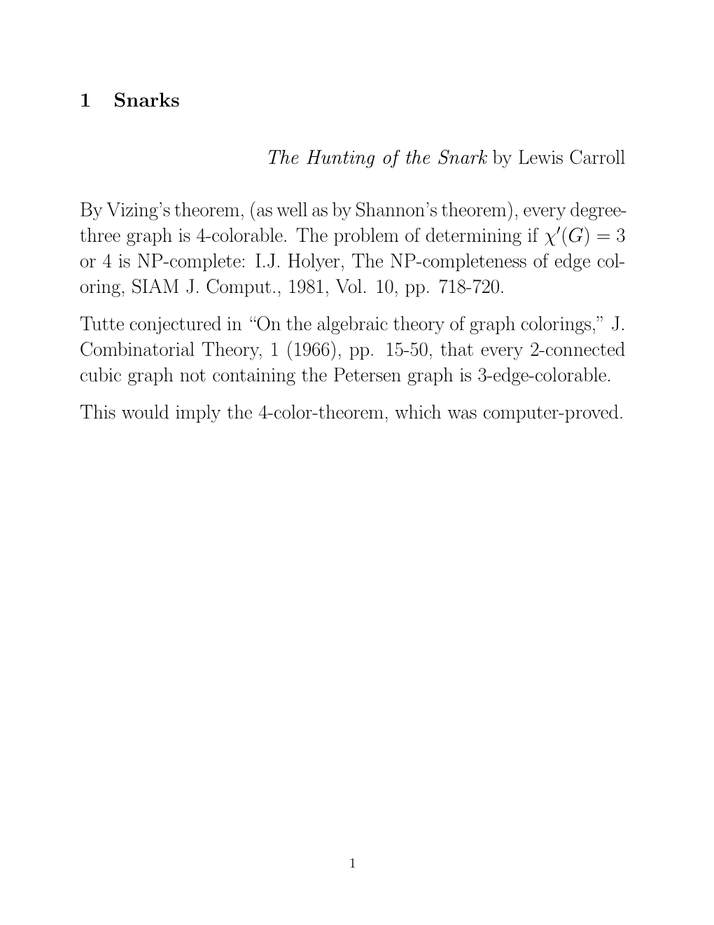 1 Snarks the Hunting of the Snark by Lewis Carroll by Vizing's Theorem, (As Well As by Shannon's Theorem), Every Degree