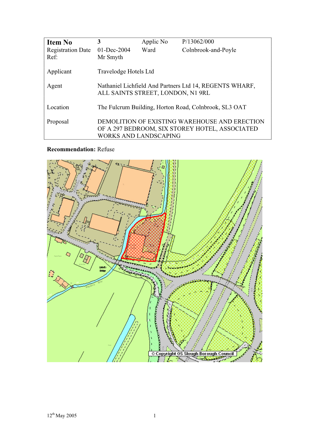 Item No 3 Applic No P/13062/000 Registration Date 01-Dec-2004 Ward Colnbrook-And-Poyle Ref: Mr Smyth