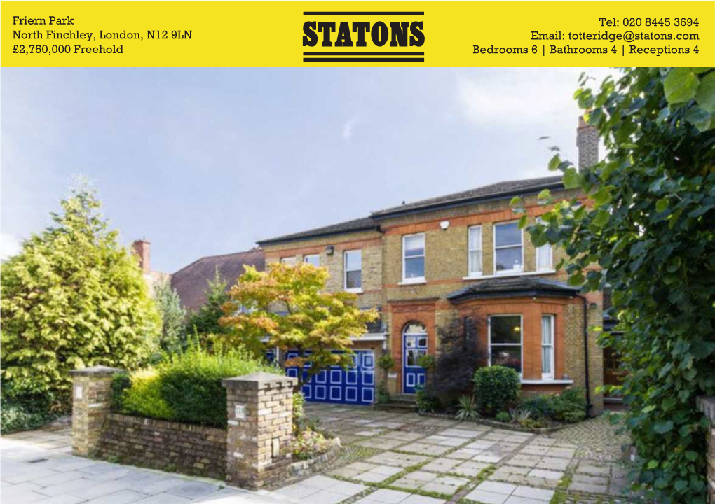 Friern Park Tel: 020 8445 3694 Email: Totteridge@Statons.Com North