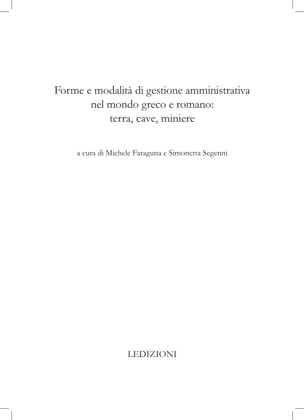 Forme E Modalità Di Gestione Amministrativa Nel Mondo Greco E Romano: Terra, Cave, Miniere