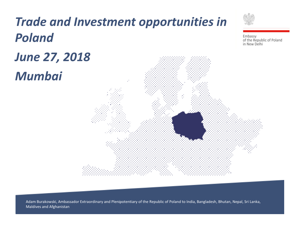 Trade and Investment Opportunities in Poland June 27, 2018 Mumbai