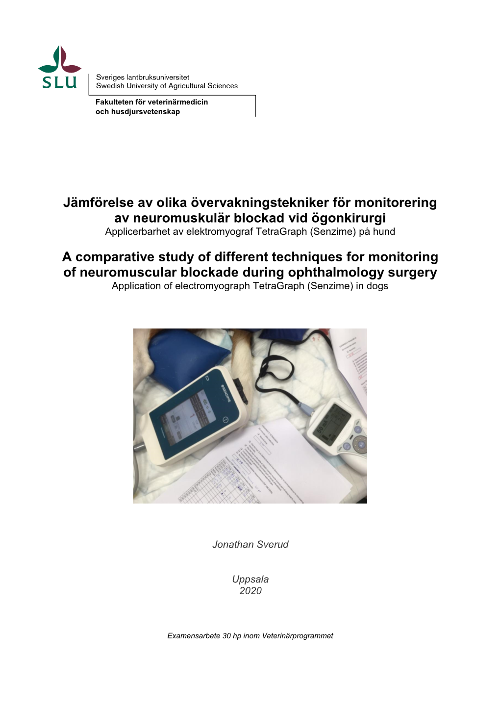 Jämförelse Av Olika Övervakningstekniker För Monitorering Av Neuromuskulär Blockad Vid Ögonkirurgi Applicerbarhet Av Elektromyograf Tetragraph (Senzime) På Hund