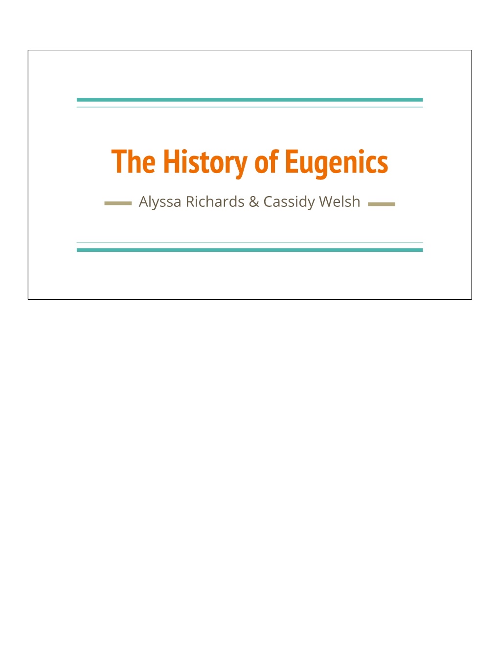 The History of Eugenics Alyssa Richards & Cassidy Welsh What Is Eugenics?