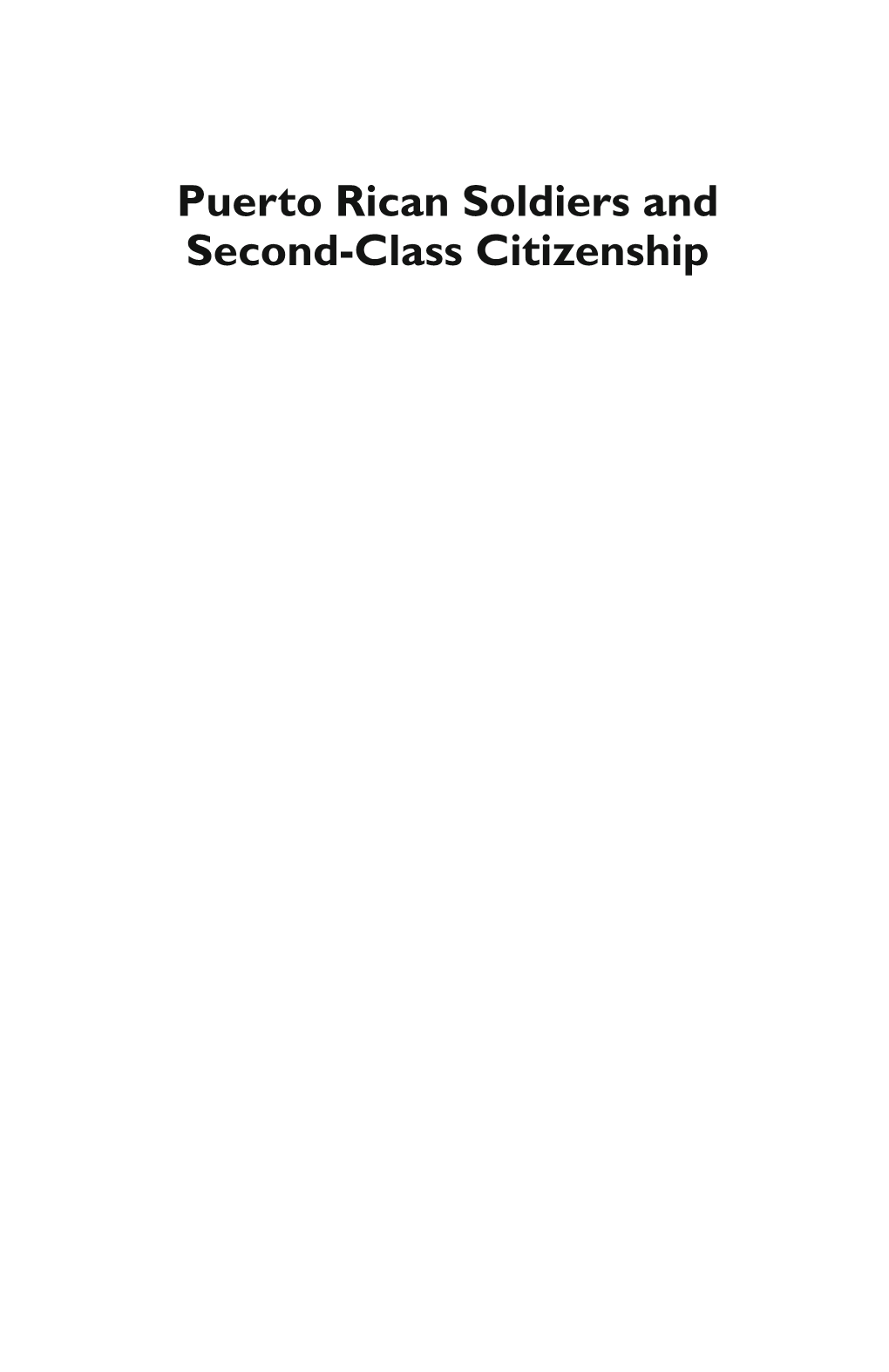 Puerto Rican Soldiers and Second-Class Citizenship This Page Intentionally Left Blank Puerto Rican Soldiers and Second-Class Citizenship Representations in Media