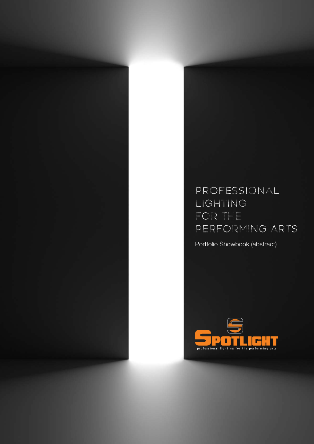 Professional Lighting for the Performing Arts Portfolio Showbook (Abstract) Light Illuminates; but It Does a Lot More Than This