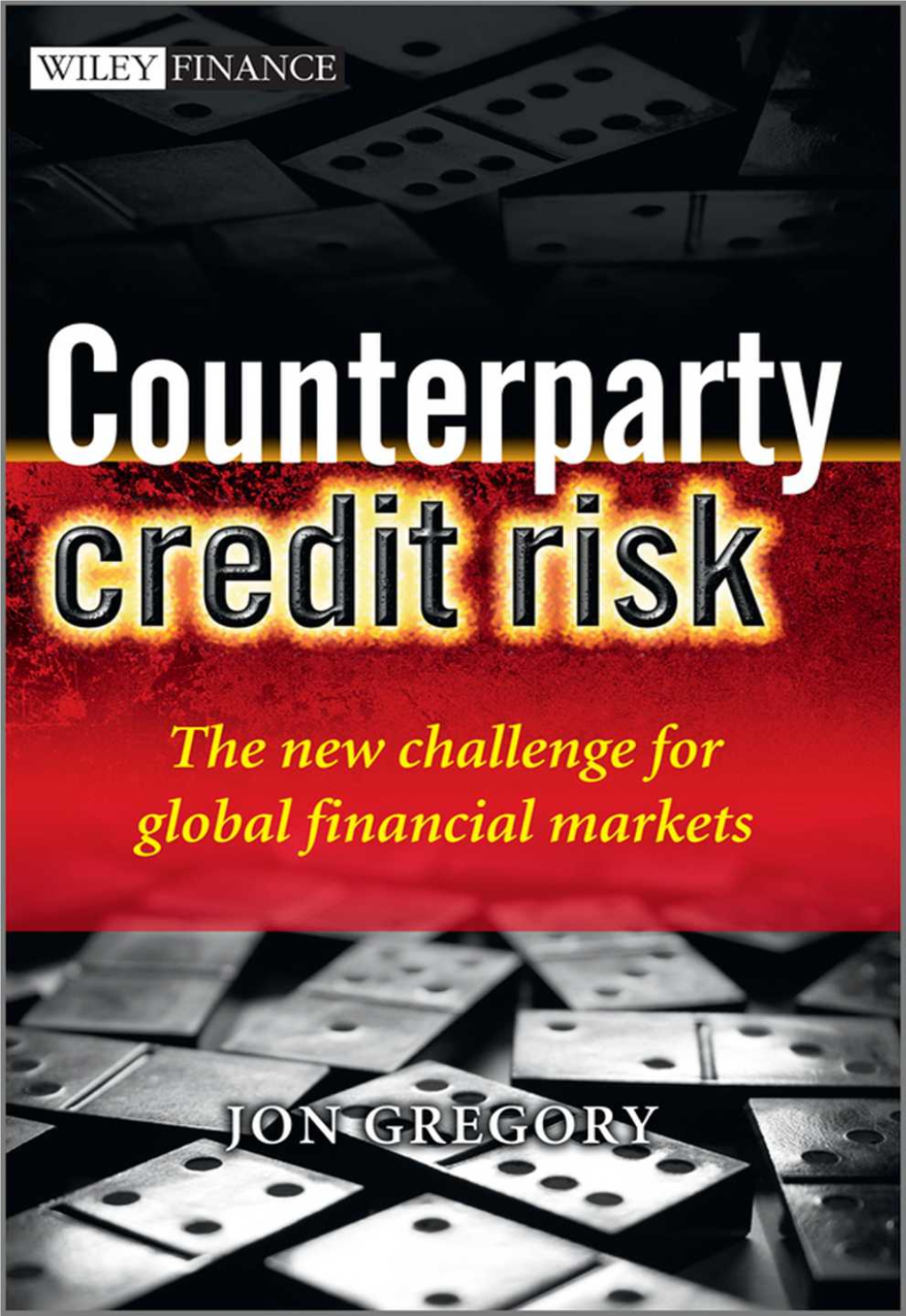 Counterparty Credit Risk for Other Titles in the Wiley Finance Series Please See Counterparty Credit Risk