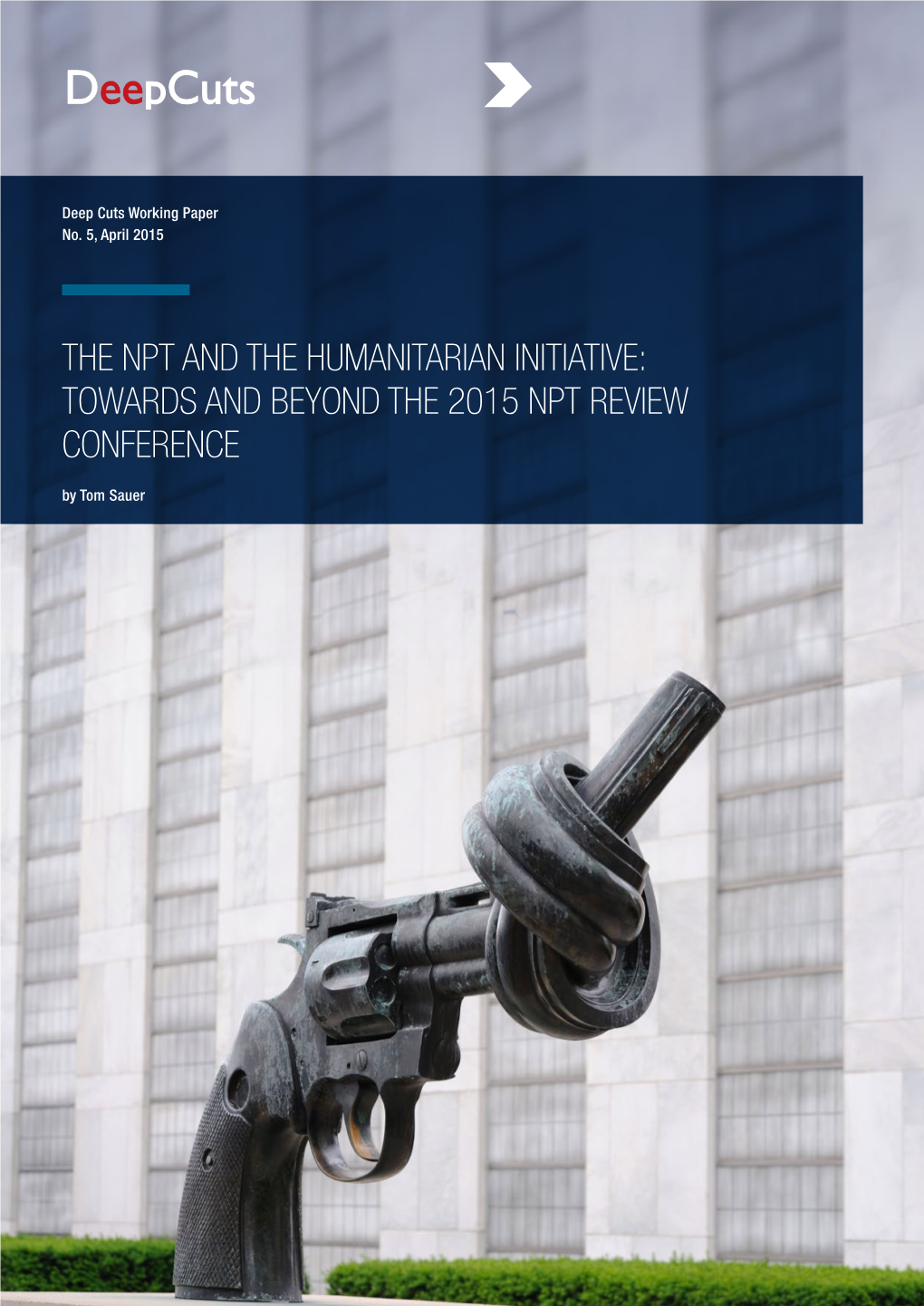 The NPT and the Humanitarian Initiative: Towards and Beyond the 2015 NPT Review Conference by Tom Sauer the NPT and the Humanitarian Initiative