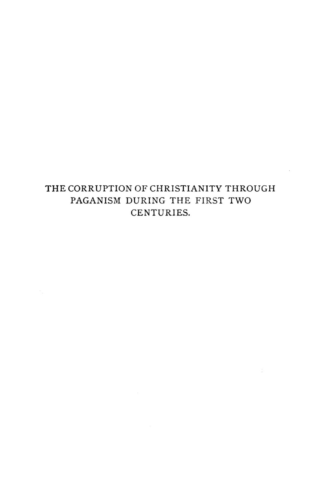 The Corruption of Christianity Through Paganism During the First Two Centuries