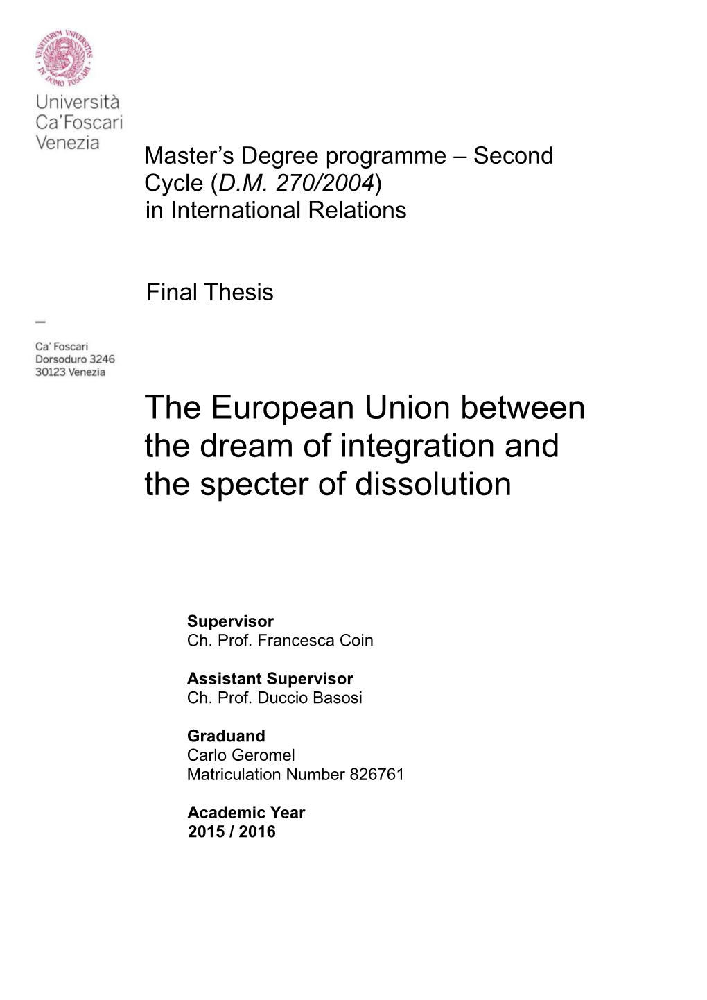 The European Union Between the Dream of Integration and the Specter of Dissolution