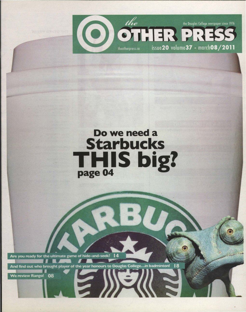 Starbucks THIS Big? Page 04 the OTHER PRESS Student Newspaper of Douglas College PUBLISHED SINCE 1976