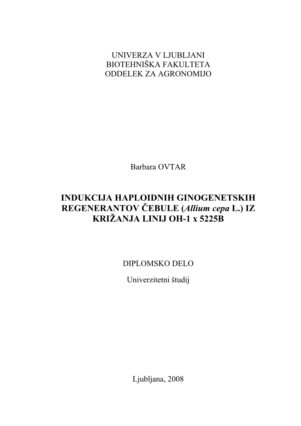 INDUKCIJA HAPLOIDNIH GINOGENETSKIH REGENERANTOV ČEBULE (Allium Cepa L.) IZ KRIŽANJA LINIJ OH-1 X 5225B