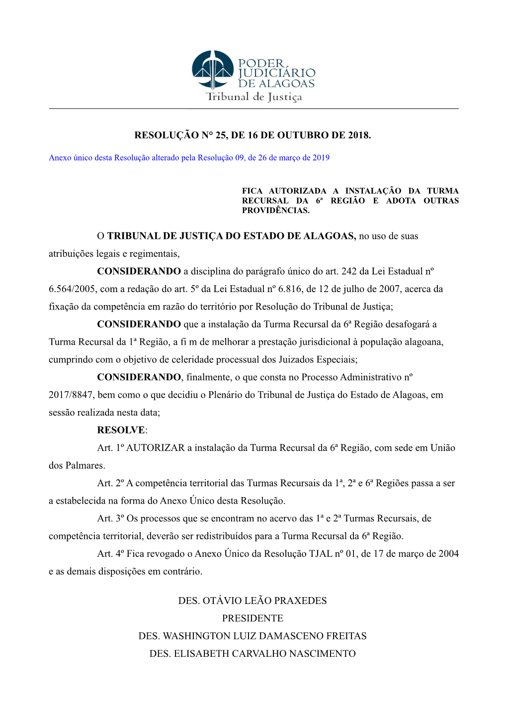 RESOLUÇÃO N° 25, DE 16 DE OUTUBRO DE 2018. O TRIBUNAL DE JUSTIÇA DO ESTADO DE ALAGOAS, No Uso De Suas Atribuições Legais E