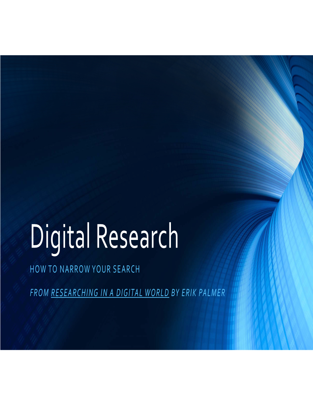 Digital Research HOW to NARROW YOUR SEARCH