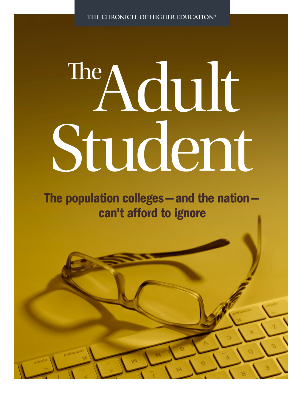 The Population Colleges — and the Nation — Can't Afford to Ignore United to Strengthen America’S Pathways Between Education and Employment