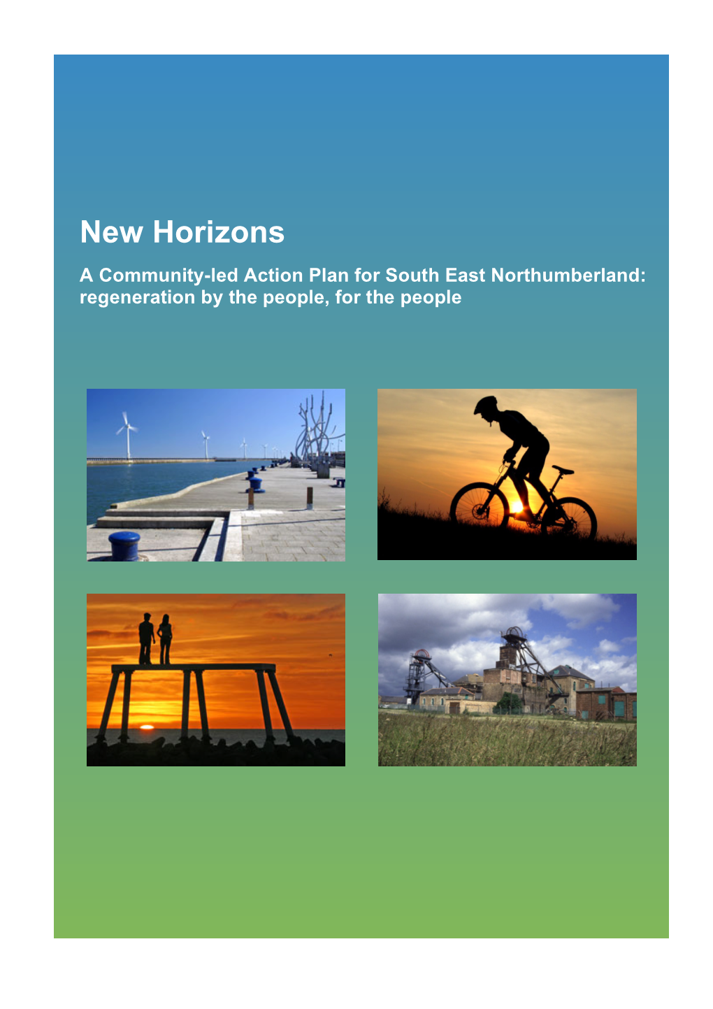 New Horizons a Community-Led Action Plan for South East Northumberland: Regeneration by the People, for the People New Horizons Action Plan