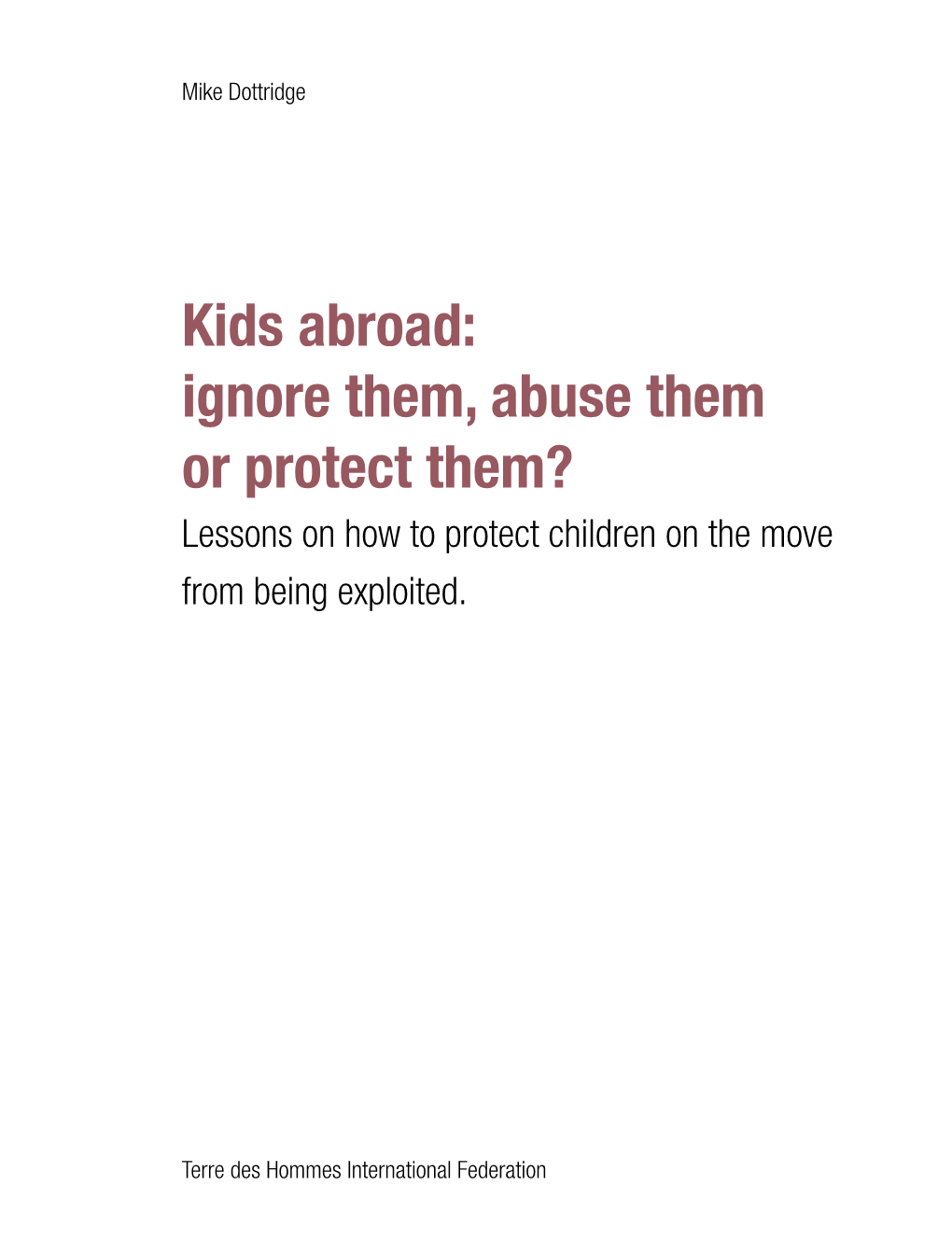 Kids Abroad: Ignore Them, Abuse Them Or Protect Them? Lessons on How to Protect Children on the Move from Being Exploited