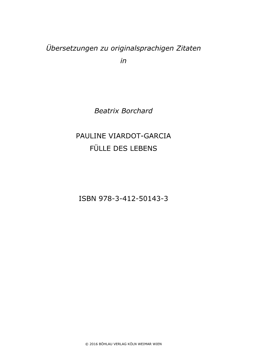 Übersetzungen Zu Originalsprachigen Zitaten in Beatrix Borchard PAULINE VIARDOT-GARCIA FÜLLE DES LEBENS ISBN 978-3-412-50143-3