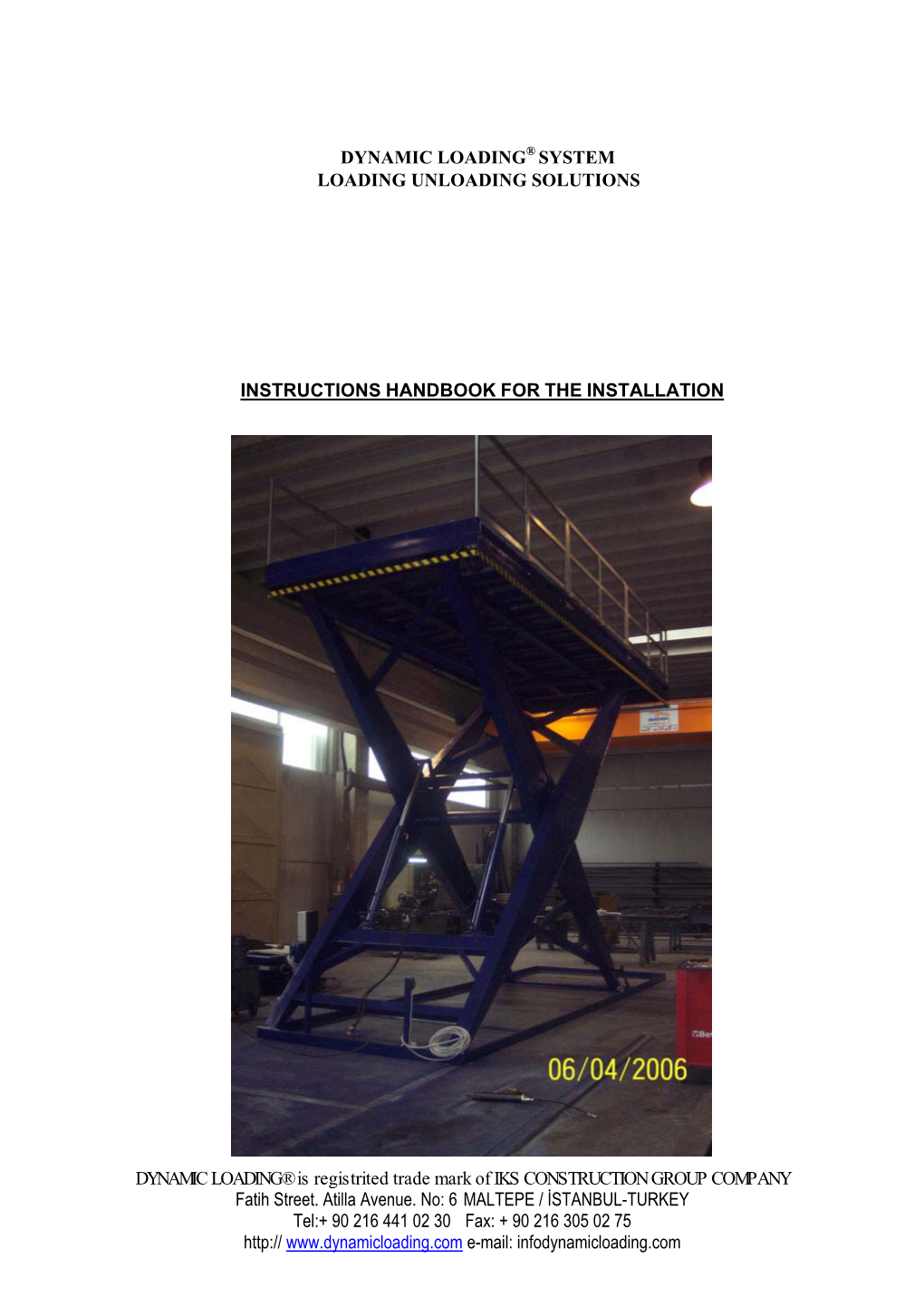 DYNAMIC LOADING® Is Registrited Trade Mark of IKS CONSTRUCTION GROUP COMPANY Fatih Street. Atilla Avenue. No: 6 MALTEPE / İS