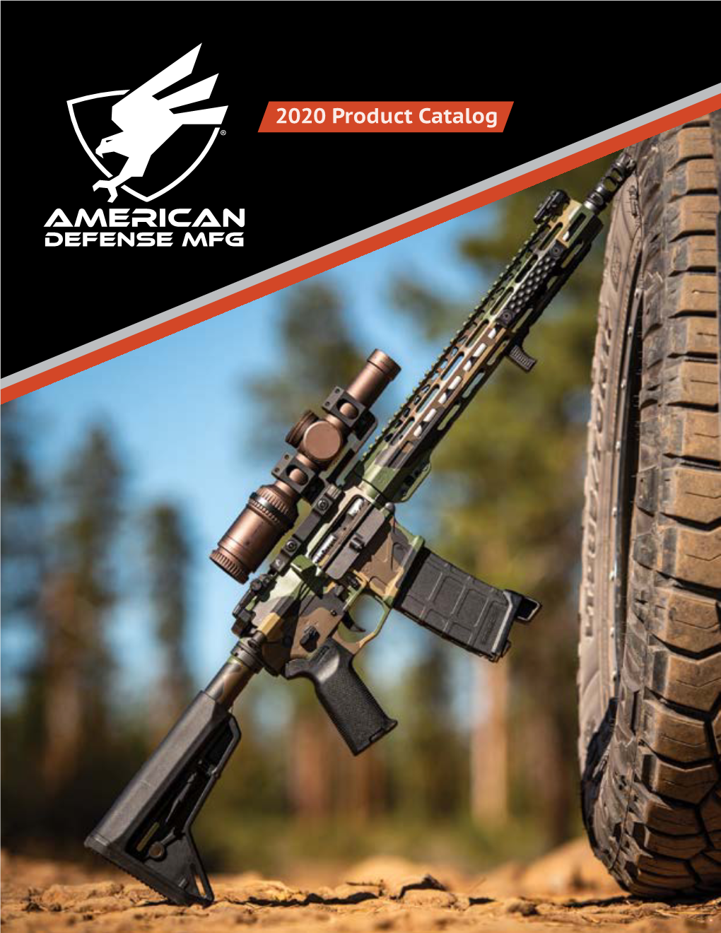 2020 Product Catalog American Defense Manufacturing Is a Leader in Contents Mounting Solutions for a Variety of Optics, Lights, Lasers and Accessories for Firearms
