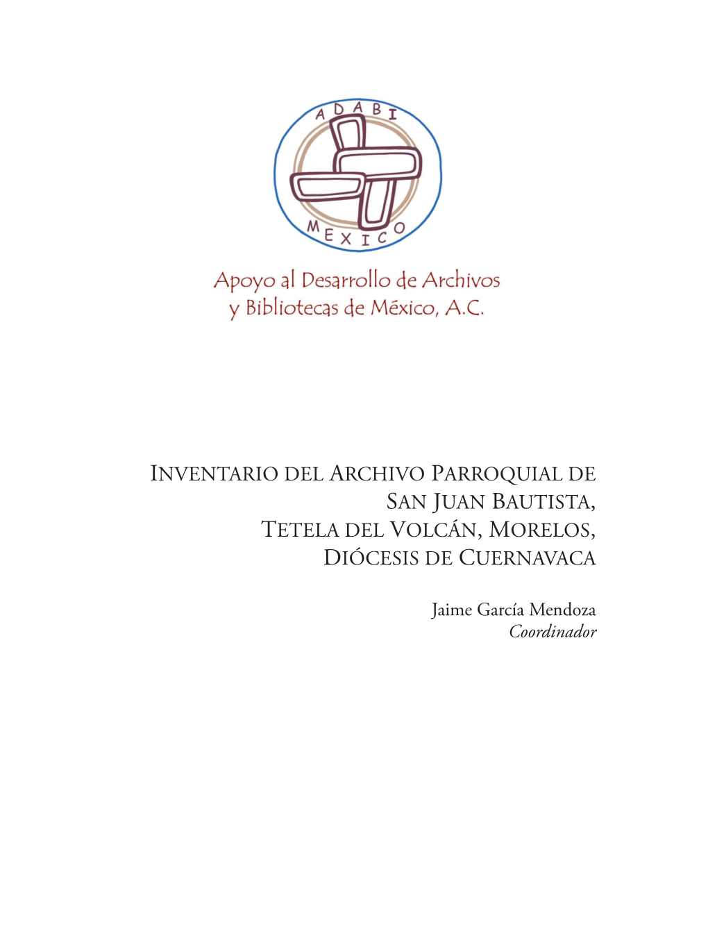 Inventario Del Archivo Parroquial De San Juan Bautista, Tetela Del Volcán, Morelos, Diócesis De Cuernavaca
