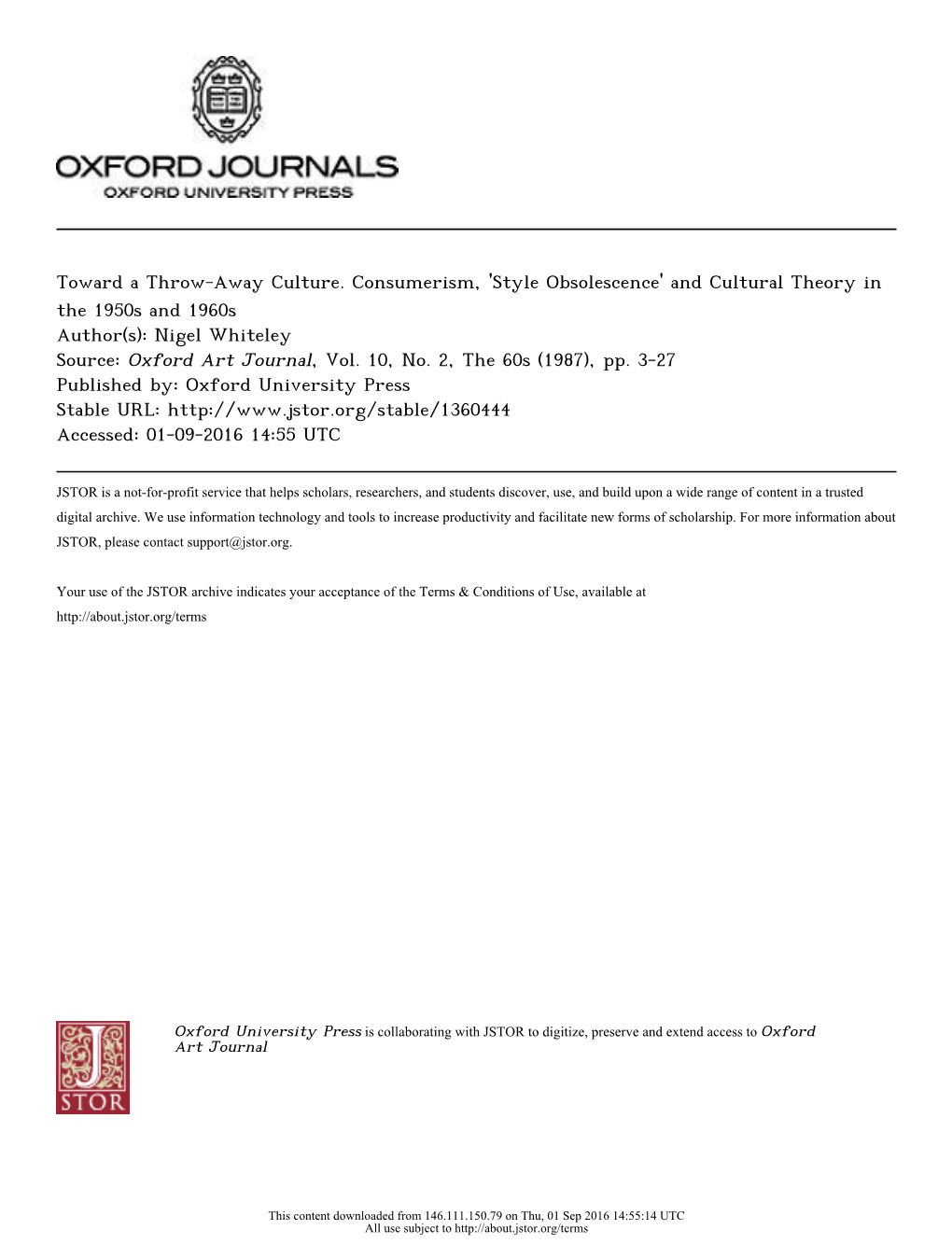 Toward a Throw-Away Culture. Consumerism, 'Style Obsolescence' and Cultural Theory in the 1950S and 1960S Author(S): Nigel Whiteley Source: Oxford Art Journal, Vol