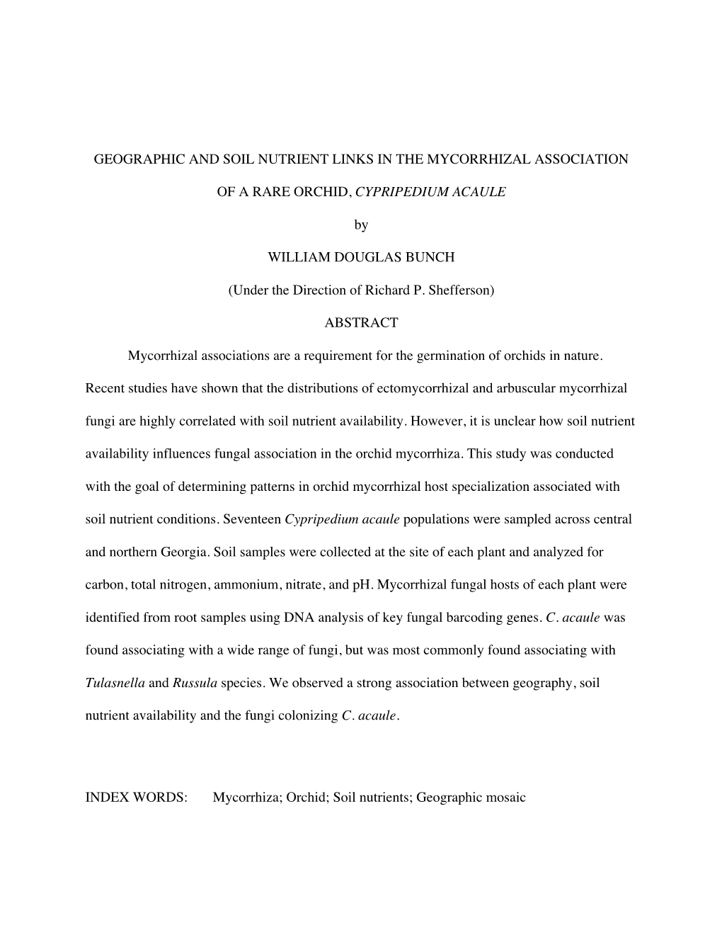 GEOGRAPHIC and SOIL NUTRIENT LINKS in the MYCORRHIZAL ASSOCIATION of a RARE ORCHID, CYPRIPEDIUM ACAULE by WILLIAM DOUGLAS BUNCH