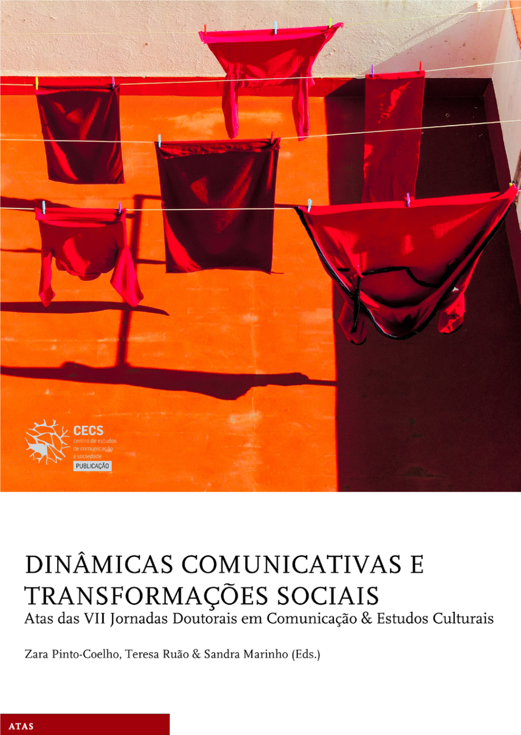 Dinâmicas Comunicativas E Transformações Sociais. Atas Das VII Jornadas Doutorais Em Comunicação & Estudos Culturais