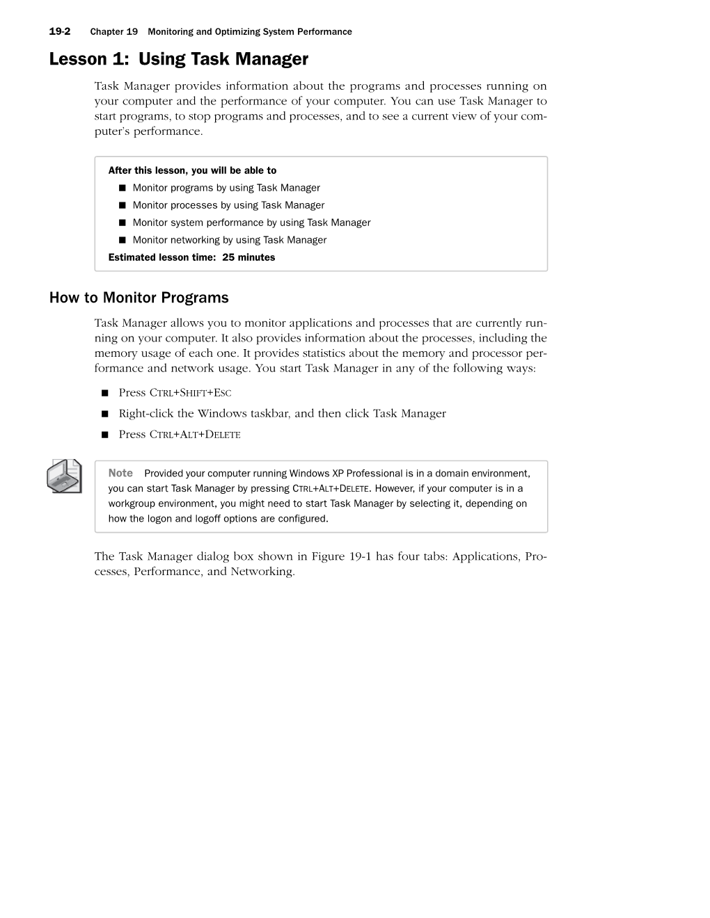 Lesson 1: Using Task Manager Task Manager Provides Information About the Programs and Processes Running on Your Computer and the Performance of Your Computer