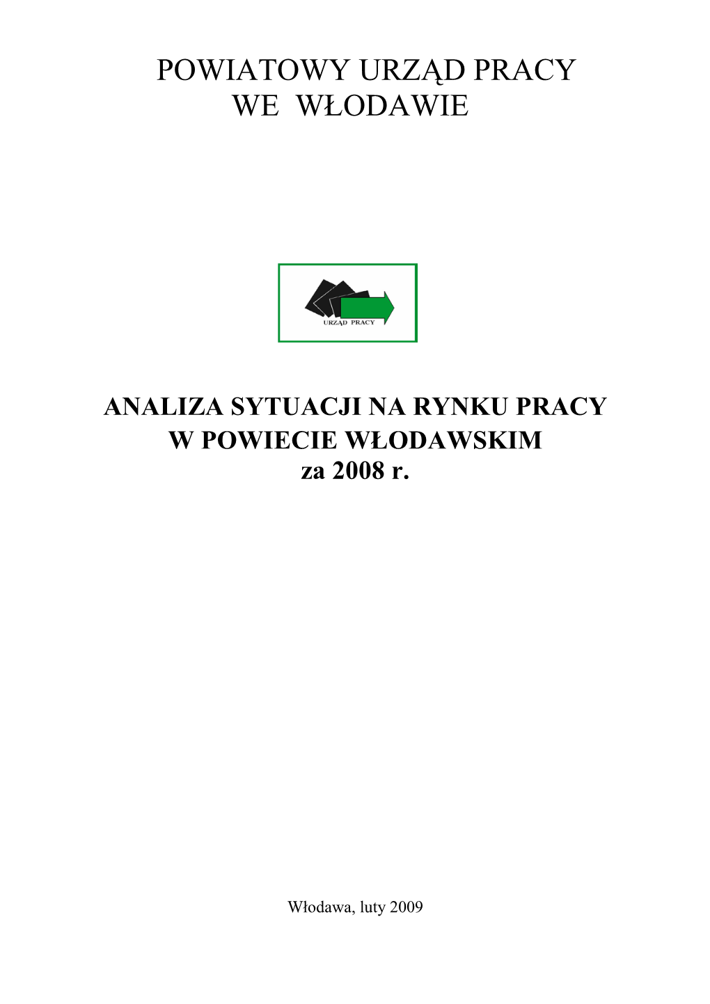 ANALIZA SYTUACJI NA RYNKU PRACY W POWIECIE WŁODAWSKIM Za 2008 R