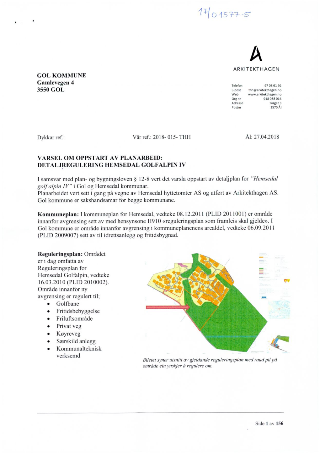 GOL KOMMUNE Gamlevegen 4 3550 GOL VARSEL OM OPPSTART AV PLANARBEID: DETALJREGULERING HEMSEDAL GOLFALPIN IV I Samsvar Med Plan- O