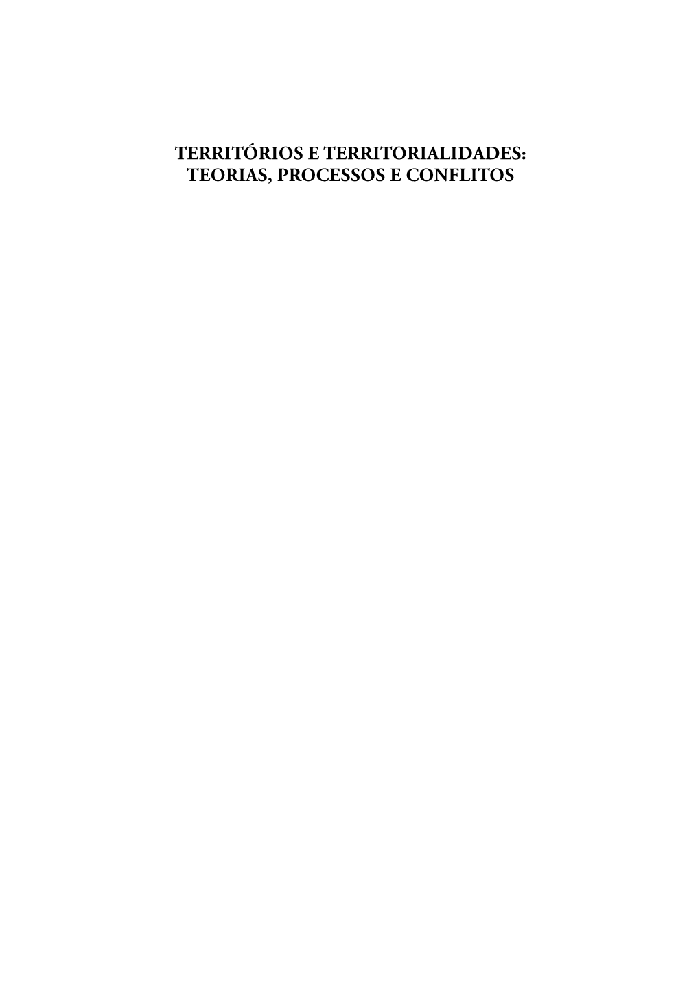 Territórios E Territorialidades: Teorias, Processos E Conflitos