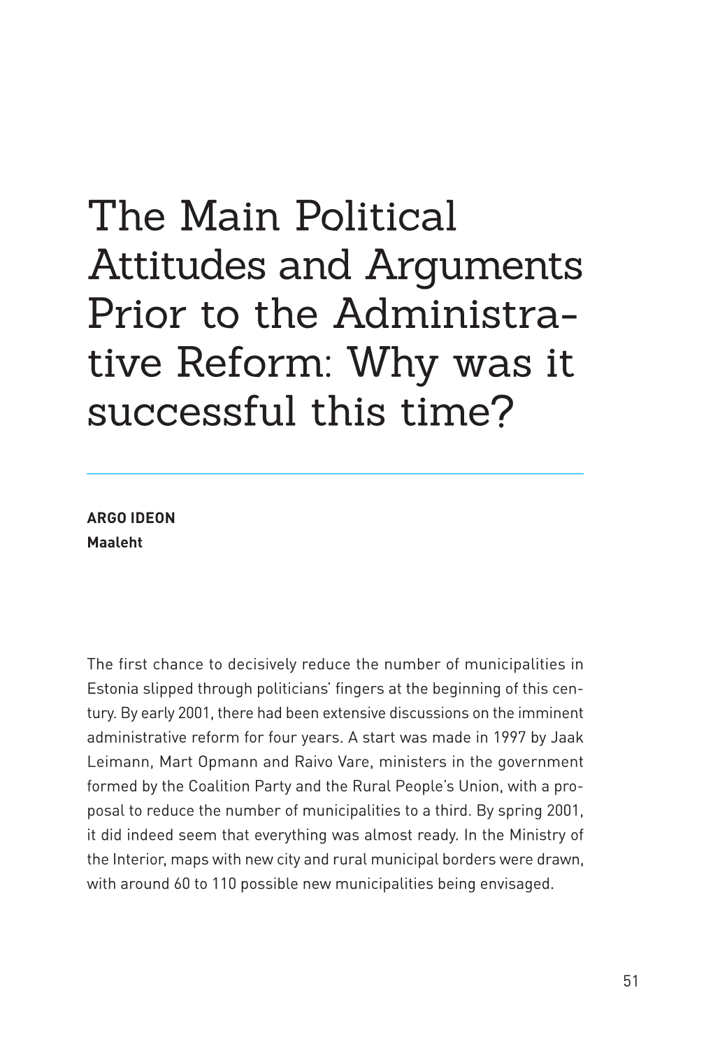 The Main Political Attitudes and Arguments Prior to the Administra- Tive Reform: Why Was It Successful This Time?