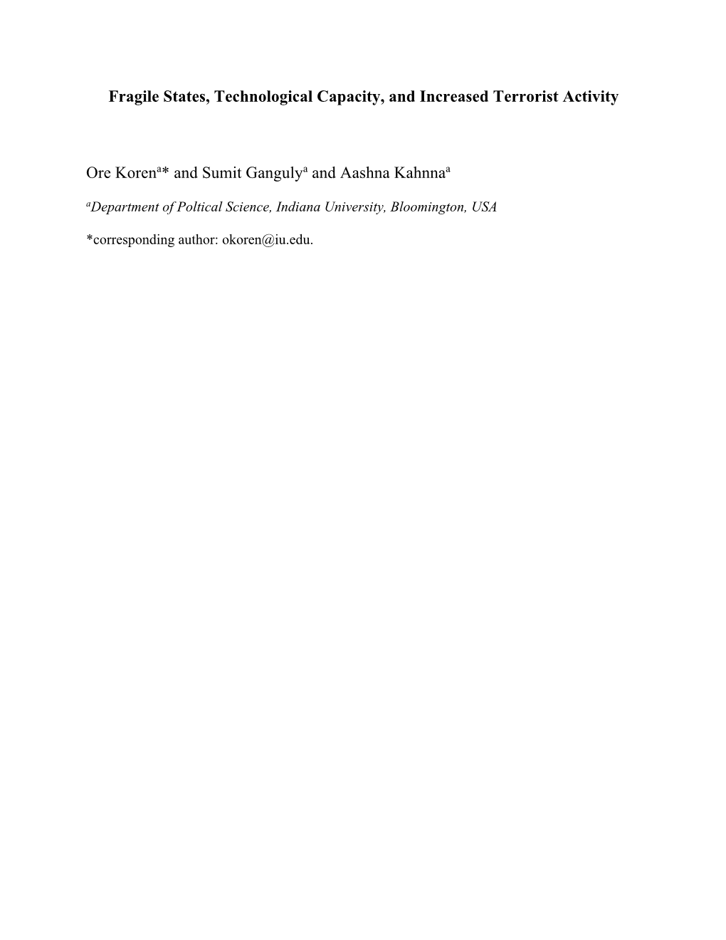 Fragile States, Technological Capacity, and Increased Terrorist Activity Ore Korena* and Sumit Gangulya and Aashna Kahnnaa