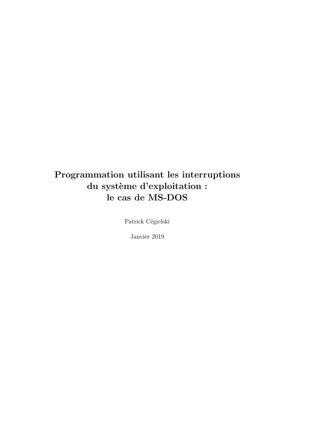 Programmation Utilisant Les Interruptions Du Syst`Eme D’Exploitation : Le Cas De MS-DOS