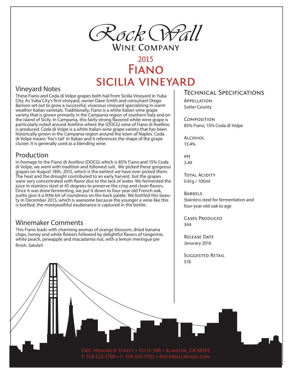Fiano Sicilia Vineyard Vineyard Notes These Fiano and Coda Di Volpe Grapes Both Hail from Sicilia Vineyard in Yuba Technical Specifications City