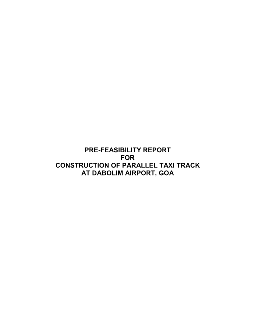 Pre-Feasibility Report for Construction of Parallel Taxi Track at Dabolim Airport, Goa