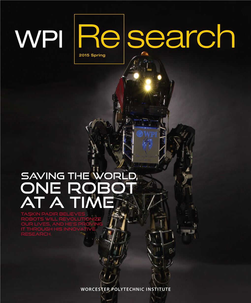 One Robot at a Time Tas¸ Kin Padir Believes Robots Will Revolutionize Our Lives, and He’S Proving It Through His Innovative Research