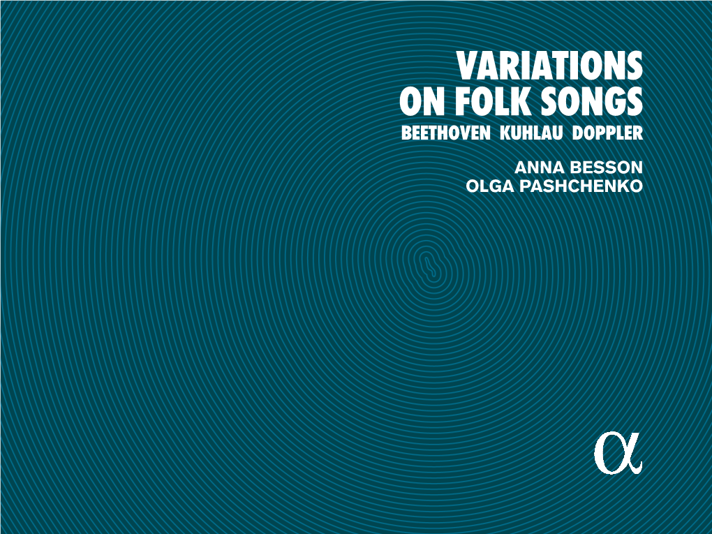 Variations on Folk Songs BEETHOVEN KUHLAU DOPPLER Anna Besson Olga Pashchenko MENU › TRACKLIST › Français › English › Deutsch