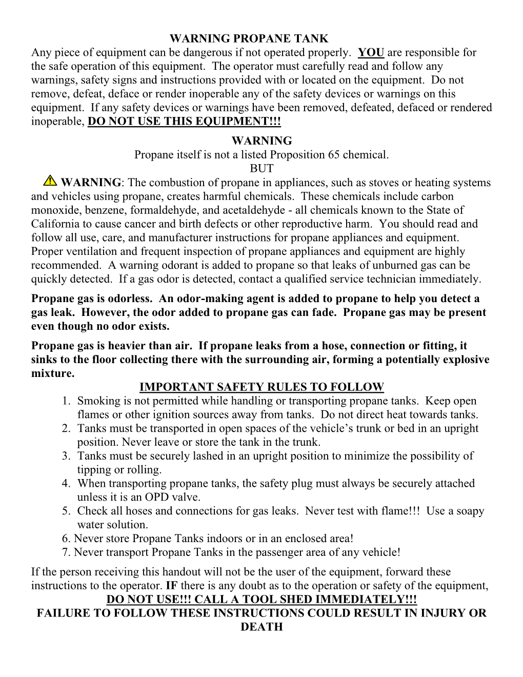 WARNING PROPANE TANK Any Piece of Equipment Can Be Dangerous If Not Operated Properly. YOU Are Responsible for the Safe Operation of This Equipment