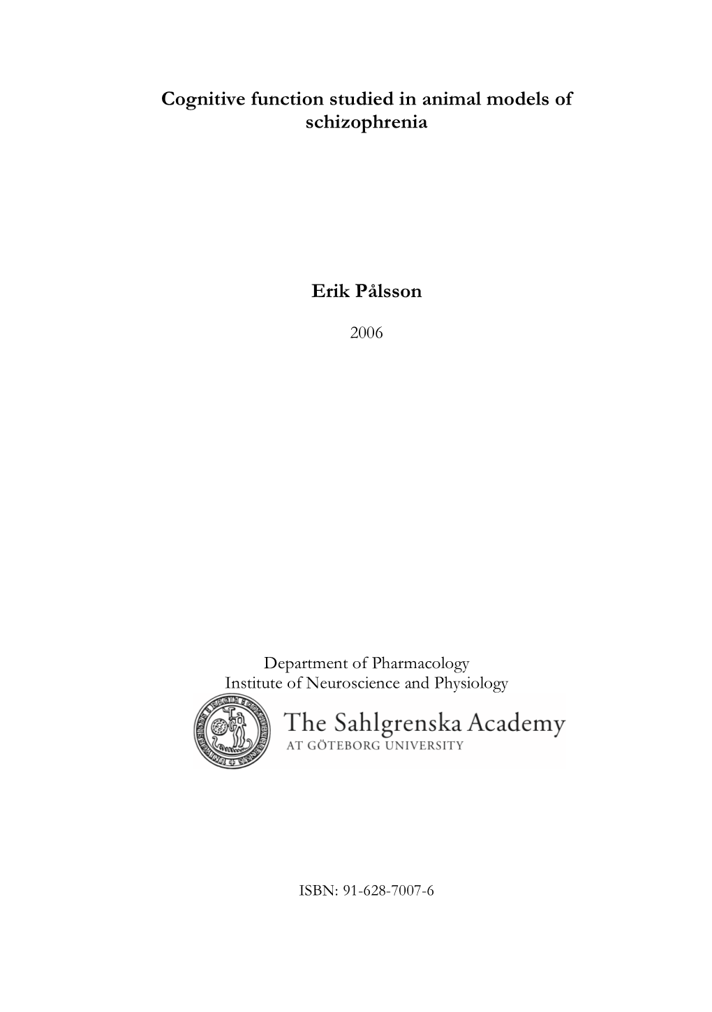 Cognitive Function Studied in Animal Models of Schizophrenia Erik Pålsson