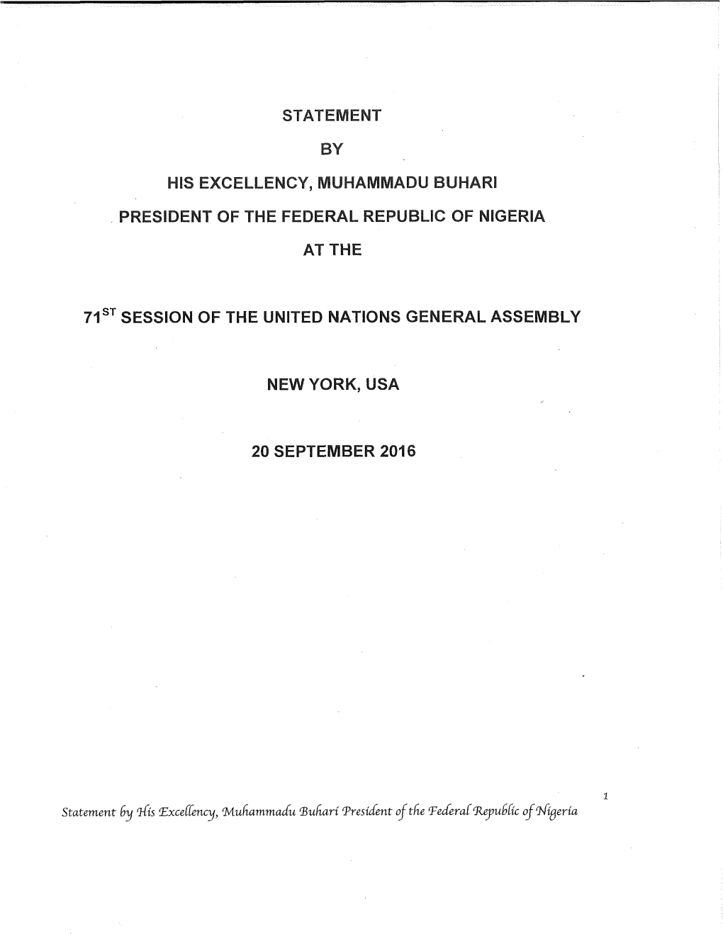 STATEMENT by His EXCELLENCY, MUHAMMADU Buhari . PRESIDENT of the FEDERAL REPUBLIC of Nigeria at the 71St SESSION of the UNITED N