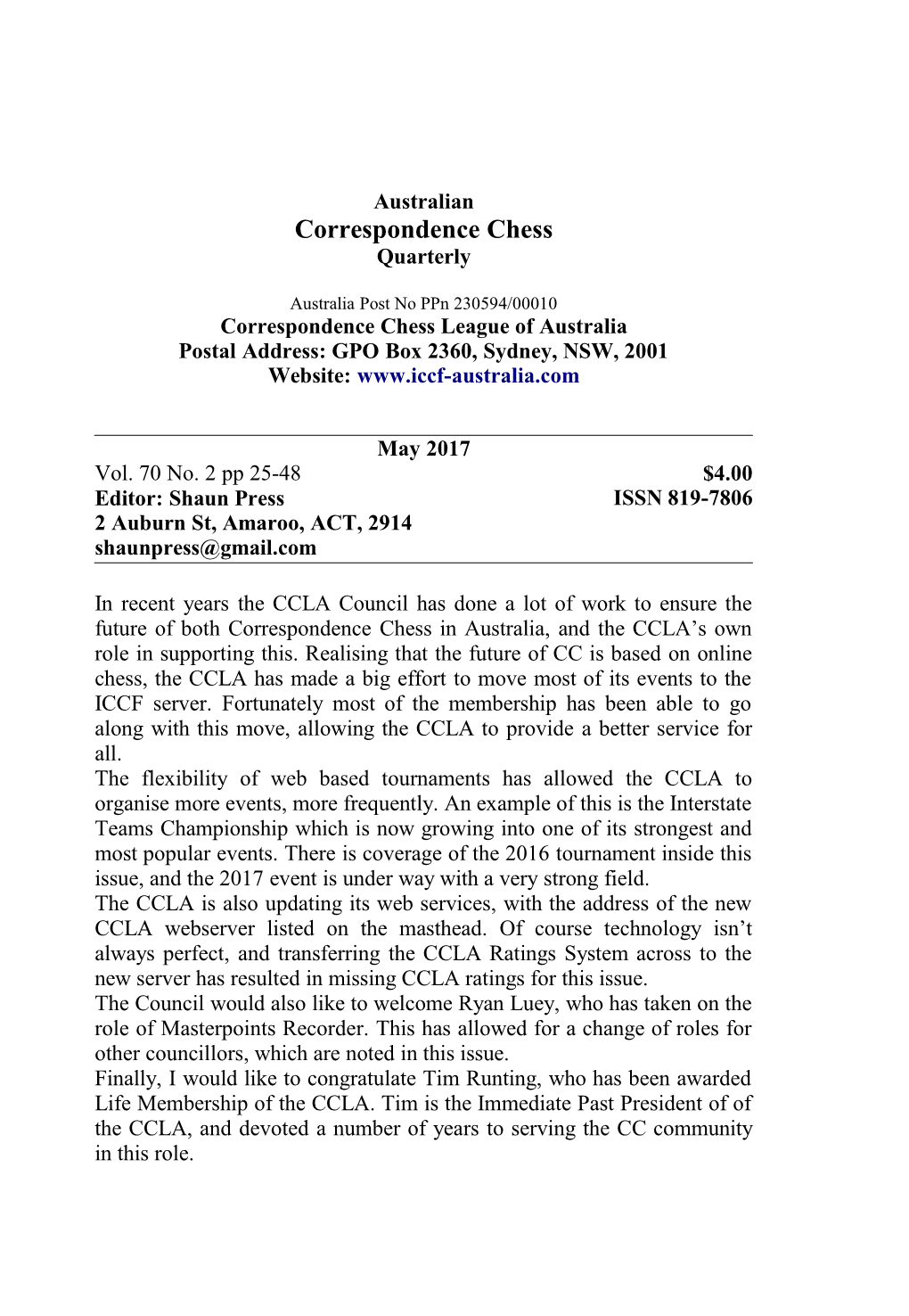 Correspondence Chess League of Australia Postal Address: GPO Box 2360, Sydney, NSW, 2001 Website