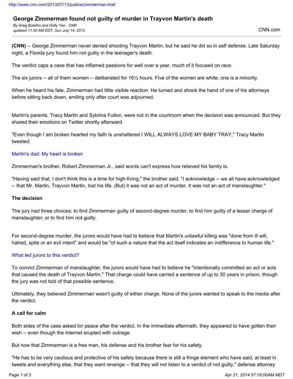 George Zimmerman Found Not Guilty of Murder in Trayvon Martin's Death by Greg Botelho and Holly Yan , CNN Updated 11:50 AM EDT, Sun July 14, 2013 CNN.Com